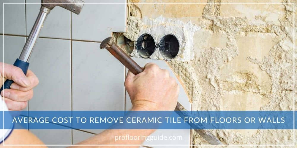 Average Cost To Remove Ceramic Tile From Floors Or Walls