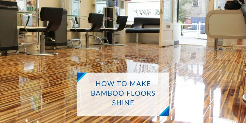 How To Make Bamboo Floors Shine Effective Restoration Method