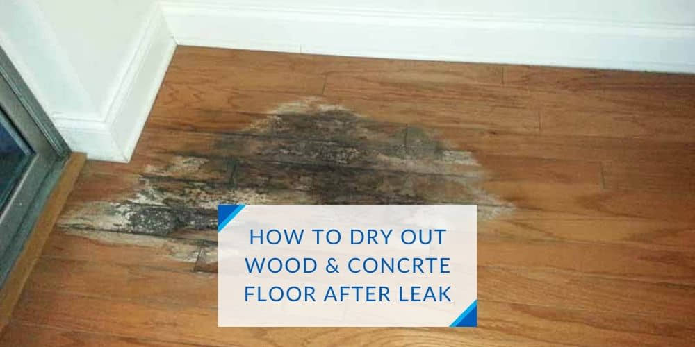 Useful Steps How To Dry Out Floor After Leak