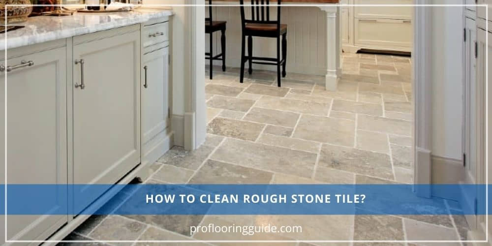 How To Clean Natural Stone Tile Floor Dos And Don'ts