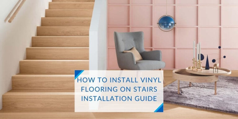 How To Install Vinyl Flooring On Stairs-Step By Step Installation Guide